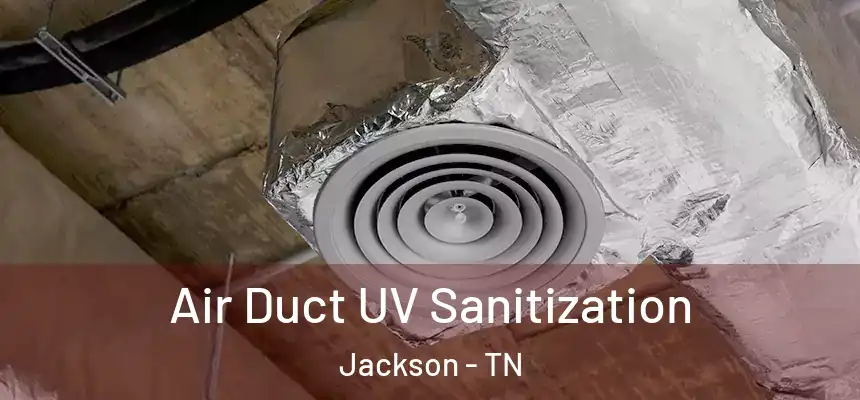  Air Duct UV Sanitization Jackson - TN