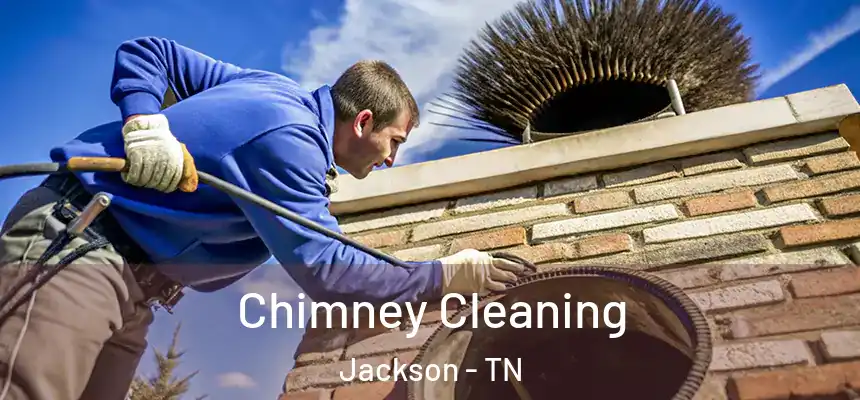 Chimney Cleaning Jackson - TN