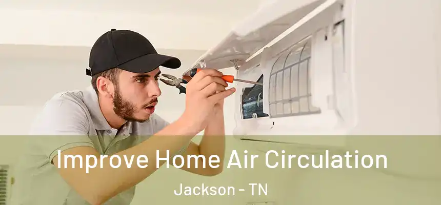 Improve Home Air Circulation Jackson - TN