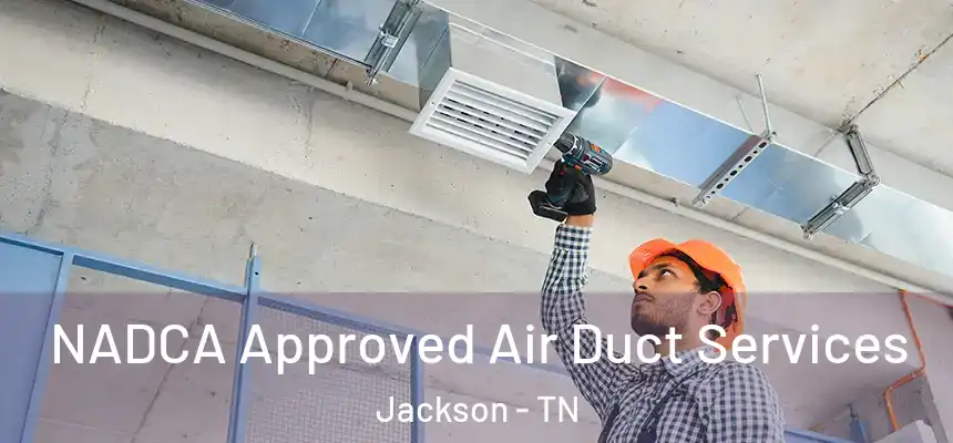  NADCA Approved Air Duct Services Jackson - TN